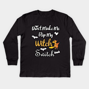 Don't Make Me Flip My Witch Switch Kids Long Sleeve T-Shirt